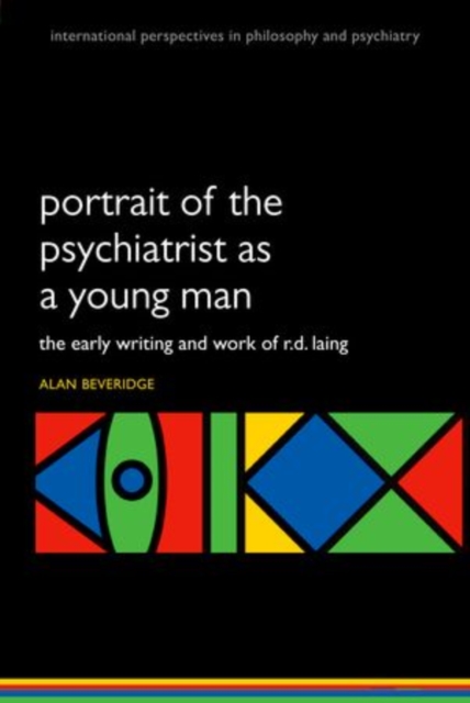 Portrait of the Psychiatrist as a Young Man : The Early Writing and Work of R.D. Laing, 1927-1960, Paperback / softback Book