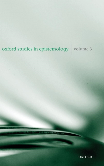Oxford Studies in Epistemology Volume 3, Hardback Book