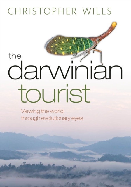 The Darwinian Tourist : Viewing the world through evolutionary eyes, Hardback Book