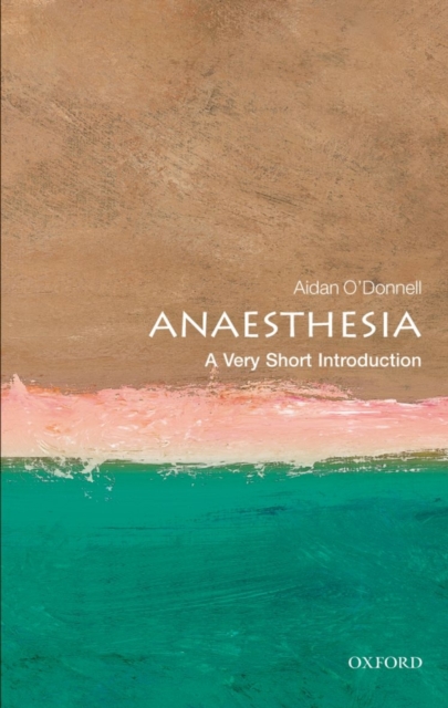 Anaesthesia: A Very Short Introduction, Paperback / softback Book