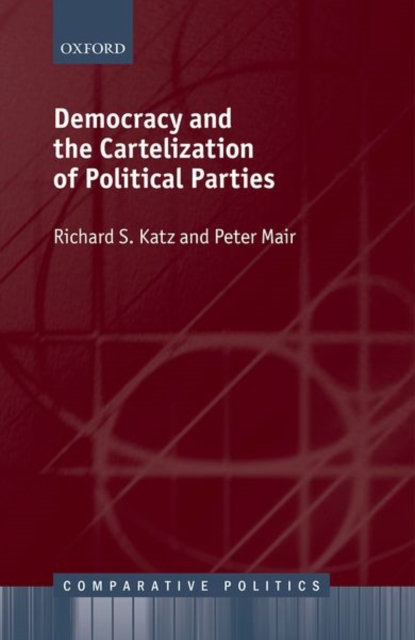 Democracy and the Cartelization of Political Parties, Hardback Book