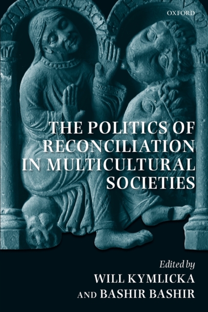 The Politics of Reconciliation in Multicultural Societies, Paperback / softback Book