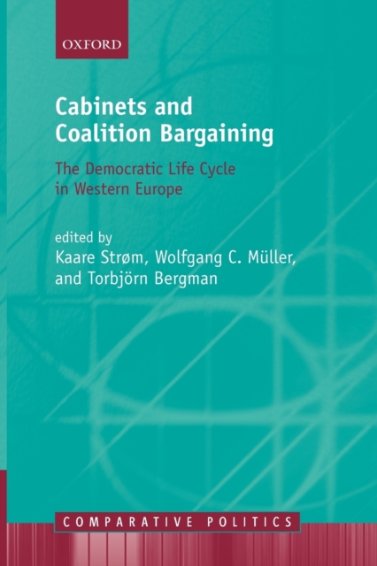 Cabinets and Coalition Bargaining : The Democractic Life Cycle in Western Europe, Paperback / softback Book