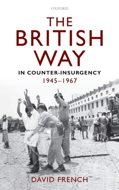 The British Way in Counter-Insurgency, 1945-1967, Hardback Book