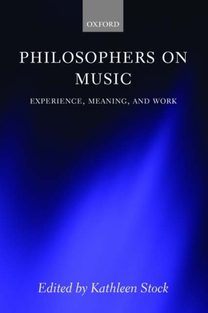 Philosophers on Music : Experience, Meaning, and Work, Paperback / softback Book
