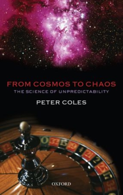 From Cosmos to Chaos : The Science of Unpredictability, Paperback / softback Book