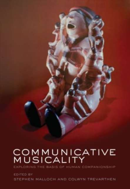 Communicative Musicality : Exploring the basis of human companionship, Paperback / softback Book