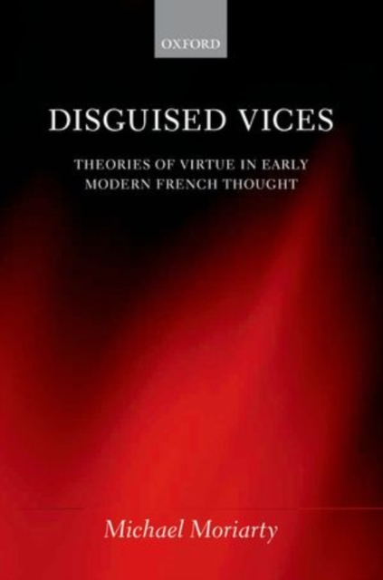 Disguised Vices : Theories of Virtue in Early Modern French Thought, Hardback Book