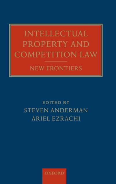 Intellectual Property and Competition Law : New Frontiers, Hardback Book
