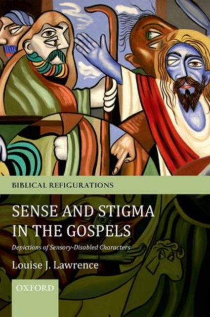 Sense and Stigma in the Gospels : Depictions of Sensory-Disabled Characters, Paperback / softback Book