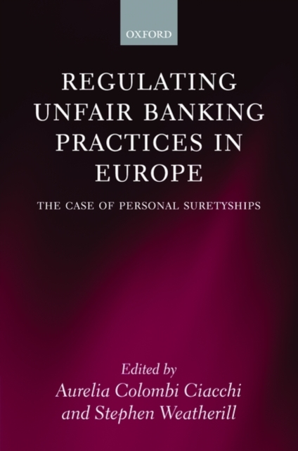 Regulating Unfair Banking Practices in Europe : The Case of Personal Suretyships, Hardback Book