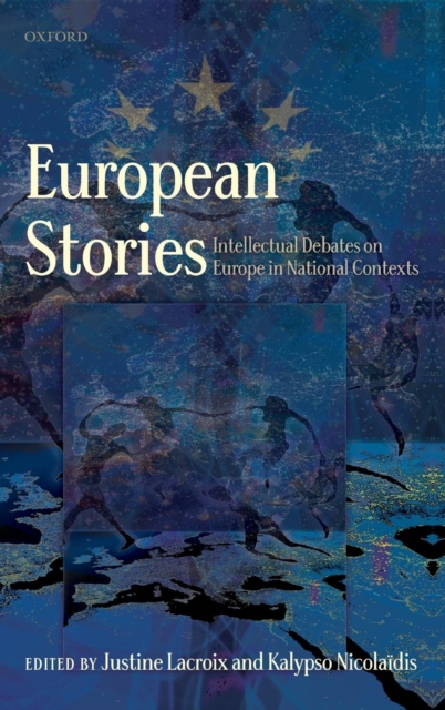 European Stories : Intellectual Debates on Europe in National Contexts, Hardback Book