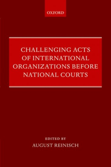 Challenging Acts of International Organizations Before National Courts, Hardback Book