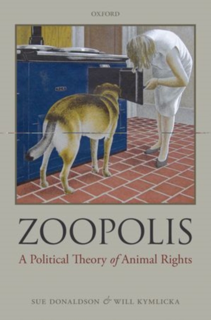 Zoopolis : A Political Theory of Animal Rights, Hardback Book