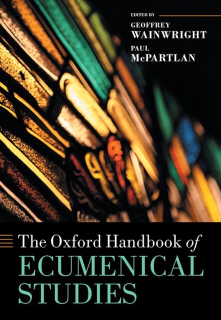 The Oxford Handbook of Ecumenical Studies, Hardback Book