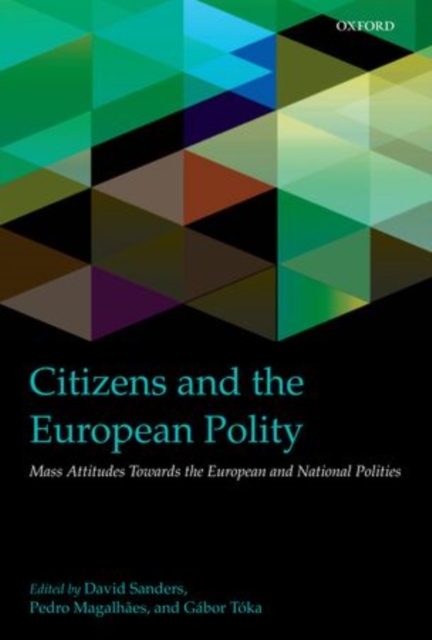 Citizens and the European Polity : Mass Attitudes Towards the European and National Polities, Hardback Book