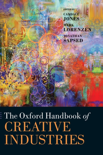The Oxford Handbook of Creative Industries, Hardback Book