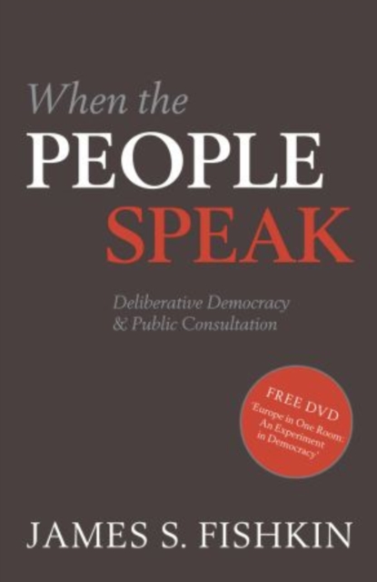 When the People Speak : Deliberative Democracy and Public Consultation, Paperback / softback Book
