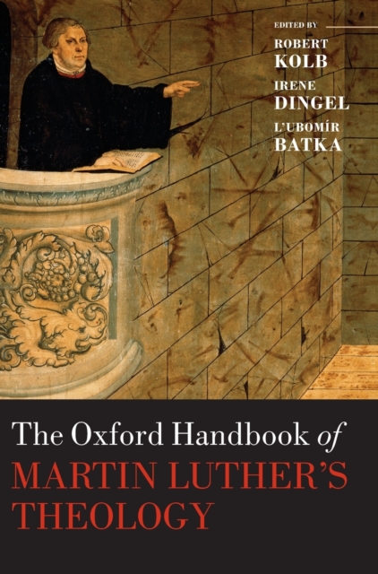 The Oxford Handbook of Martin Luther's Theology, Hardback Book