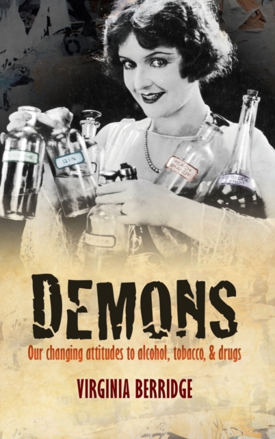 Demons : Our changing attitudes to alcohol, tobacco, and drugs, Hardback Book