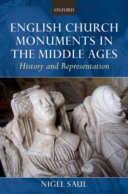English Church Monuments in the Middle Ages : History and Representation, Paperback / softback Book