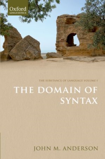 The Substance of Language Volume I: The Domain of Syntax, Hardback Book