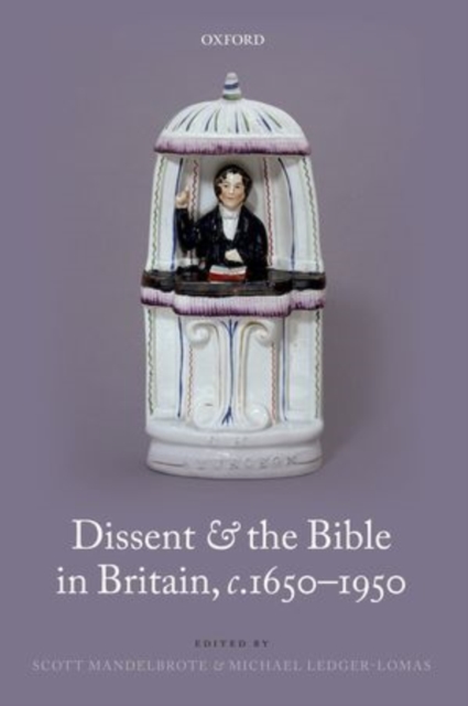 Dissent and the Bible in Britain, c.1650-1950, Hardback Book