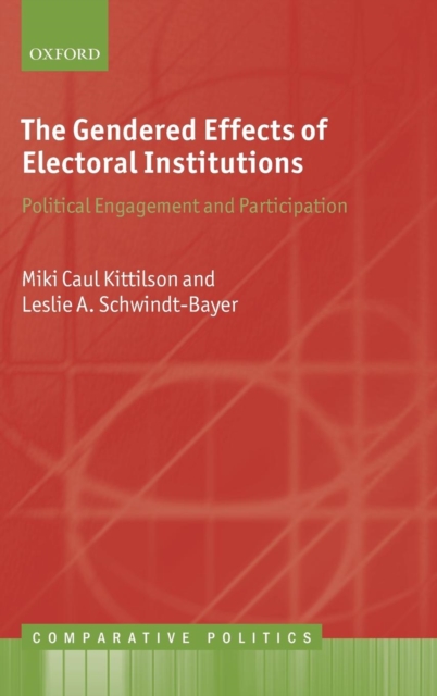 The Gendered Effects of Electoral Institutions : Political Engagement and Participation, Hardback Book