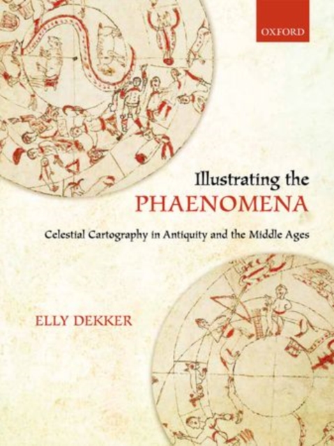 Illustrating the Phaenomena : Celestial cartography in Antiquity and the Middle Ages, Hardback Book