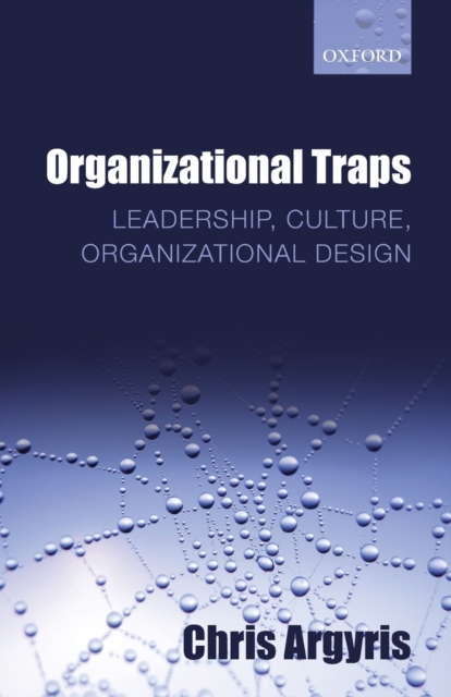Organizational Traps : Leadership, Culture, Organizational Design, Paperback / softback Book