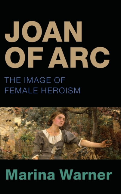 Joan of Arc : The Image of Female Heroism, Hardback Book
