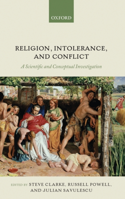 Religion, Intolerance, and Conflict : A Scientific and Conceptual Investigation, Hardback Book