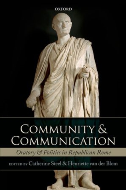 Community and Communication : Oratory and Politics in Republican Rome, Hardback Book