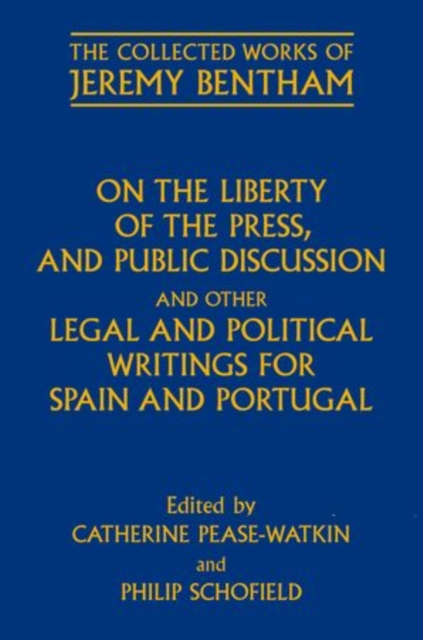 On the Liberty of the Press, and Public Discussion, and other Legal and Political Writings for Spain and Portugal, Hardback Book