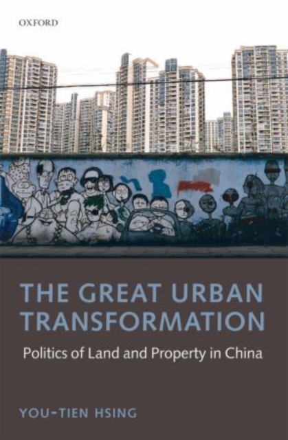 The Great Urban Transformation : Politics of Land and Property in China, Paperback / softback Book