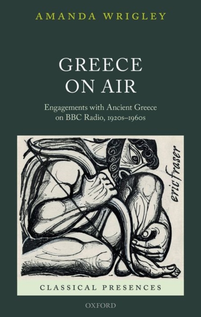 Greece on Air : Engagements with Ancient Greece on BBC Radio, 1920s-1960s, Hardback Book