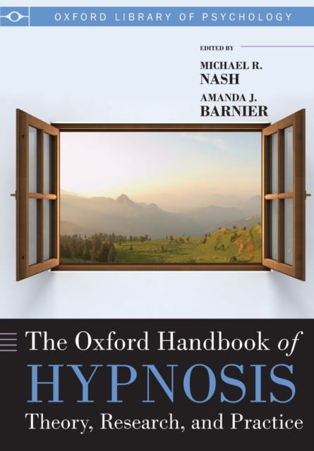 The Oxford Handbook of Hypnosis : Theory, Research, and Practice, Paperback / softback Book