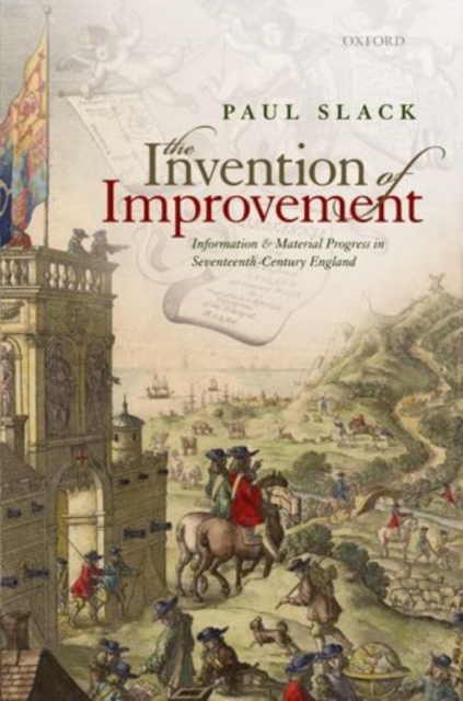 The Invention of Improvement : Information and Material Progress in Seventeenth-Century England, Hardback Book