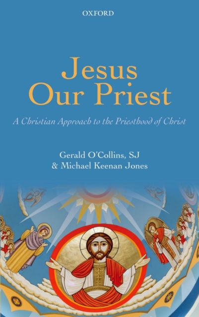 Jesus Our Priest : A Christian Approach to the Priesthood of Christ, Paperback / softback Book