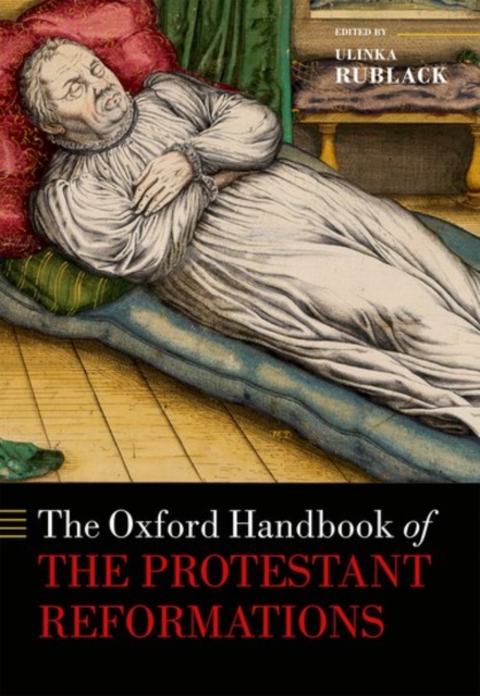 The Oxford Handbook of the Protestant Reformations, Hardback Book