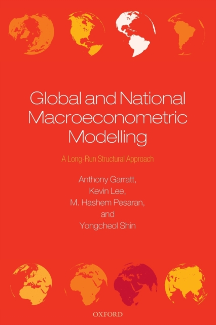Global and National Macroeconometric Modelling : A Long-Run Structural Approach, Paperback / softback Book