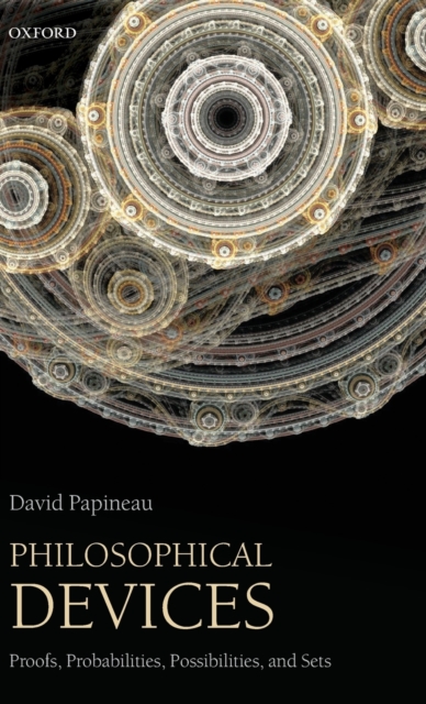 Philosophical Devices : Proofs, Probabilities, Possibilities, and Sets, Hardback Book