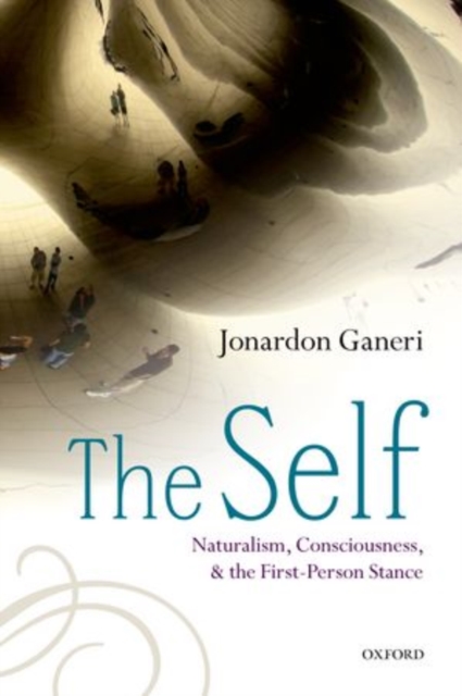 The Self : Naturalism, Consciousness, and the First-Person Stance, Hardback Book