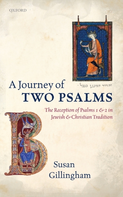 A Journey of Two Psalms : The Reception of Psalms 1 and 2 in Jewish and Christian Tradition, Hardback Book