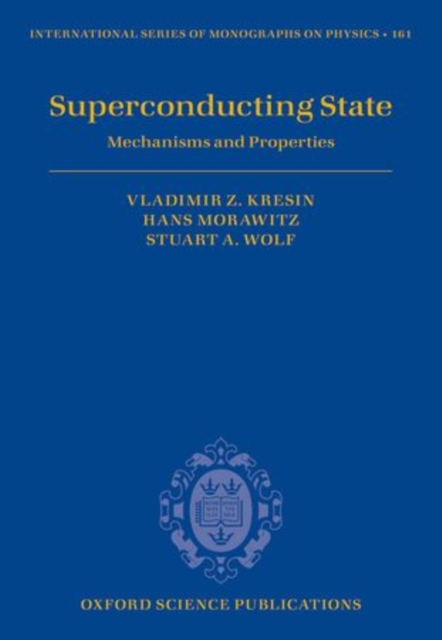 Superconducting State : Mechanisms and Properties, Hardback Book