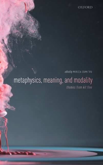 Metaphysics, Meaning, and Modality : Themes from Kit Fine, Hardback Book