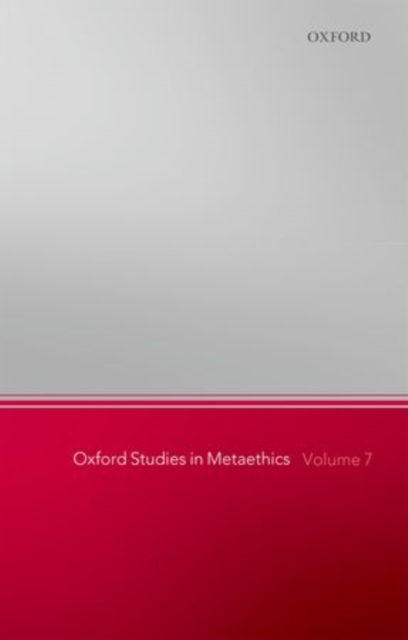 Oxford Studies in Metaethics, Volume 7, Hardback Book