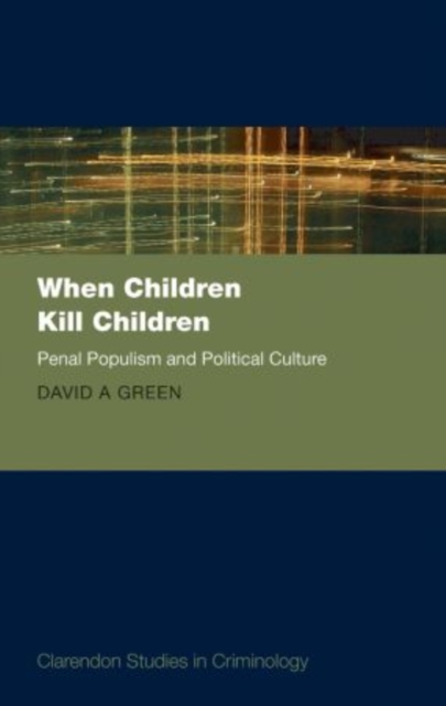 When Children Kill Children : Penal Populism and Political Culture, Paperback / softback Book