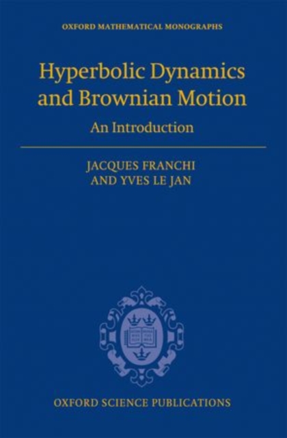 Hyperbolic Dynamics and Brownian Motion : An Introduction, Hardback Book