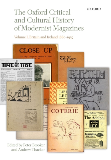 The Oxford Critical and Cultural History of Modernist Magazines : Volume I: Britain and Ireland 1880-1955, Paperback / softback Book